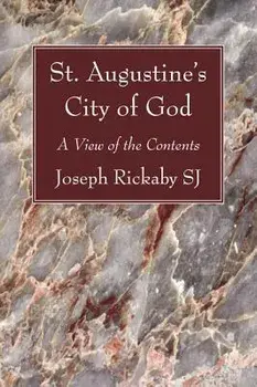 St. Augustine's City of God: A View of the Contents, Paperback/Joseph Sj Rickaby