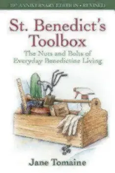 St. Benedict's Toolbox: The Nuts and Bolts of Everyday Benedictine Living (10th Anniversary Edition-Revised), Paperback/Jane Tomaine