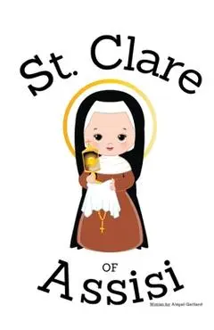 St. Clare of Assisi - Children's Christian Book - Lives of the Saints - Abigail Gartland