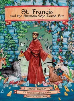 St. Francis and the Animals Who Loved Him, Hardcover/James F. Twyman