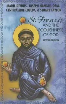 St. Francis and the Foolishness of God: Revised Edition, Paperback/Marie Dennis