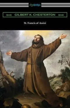 St. Francis of Assisi - Gilbert K. Chesterton