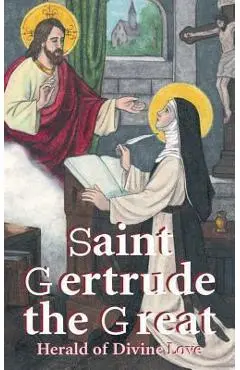 St. Gertrude the Great: Herald of Divine Love - Anonymous
