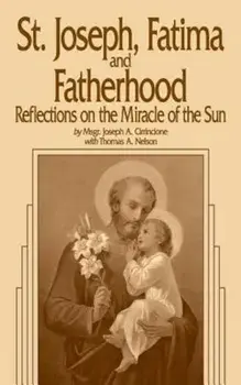 St. Joseph, Fatima and Fatherhood: Reflections on the Miracle of the Sun, Paperback/Cirrincione