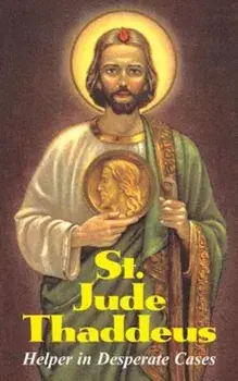 St. Jude Thaddeus: Helper in Desperate Cases, Paperback/Anonymous