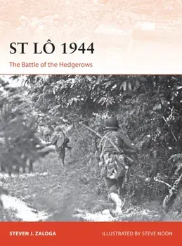 St Lo 1944. The Battle of the Hedgerows, Paperback/Steven J. Zaloga