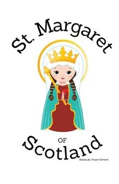 St. Margaret of Scotland - Children's Christian Book - Lives of the Saints - Abigail Gartland