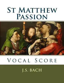 St Matthew Passion: Vocal Score, Paperback/J. S. Bach