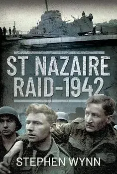 St Nazaire Raid, 1942, Hardback/Stephen Wynn