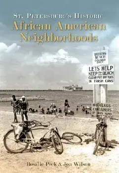 St. Petersburg's Historic African American Neighborhoods, Paperback/Rosalie Peck