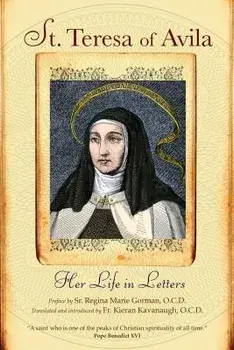St. Teresa of Avila: Her Life in Letters, Paperback/Teresa of Avila