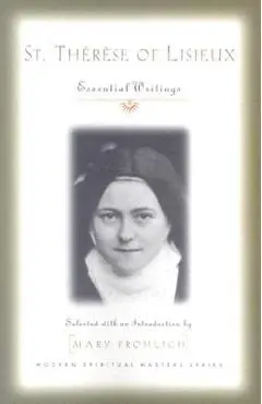 St. Therese of Lisieux: Essential Writings - Saint Therese Of Lisieux