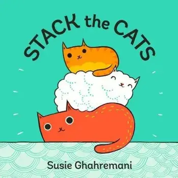 Stack the Cats, Hardcover/Susie Ghahremani