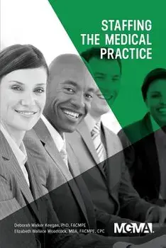 Staffing the Medical Practice, Paperback/Deborah Walker Keegan