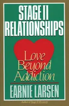 Stage II Relationships: Love Beyond Addiction, Paperback/Earnie Larsen