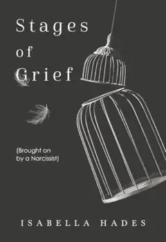 Stages of Grief (Brought on by a Narcissist), Paperback/Isabella Hades
