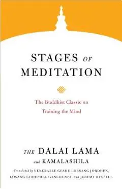 Stages of Meditation: The Buddhist Classic on Training the Mind - Dalai Lama
