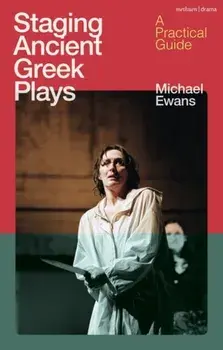Staging Ancient Greek Plays. A Practical Guide, Paperback/***
