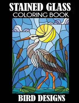 Stained Glass Coloring Book: Bird Designs, Paperback/Creative Coloring Press