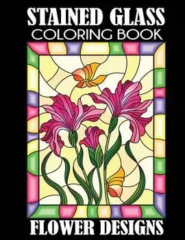 Stained Glass Coloring Book: Flower Designs, Paperback/Creative Coloring