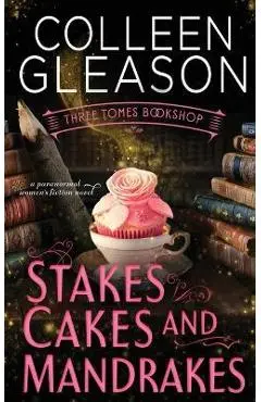 Stakes, Cakes and Mandrakes - Colleen Gleason