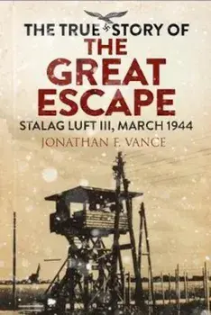 Stalag Luft III Breakout/Jonathan Vance