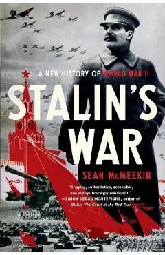 Stalin's War: A New History of World War II - Sean Mcmeekin