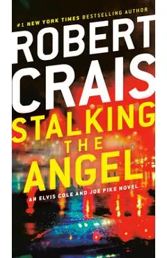 Stalking the Angel: An Elvis Cole and Joe Pike Novel - Robert Crais