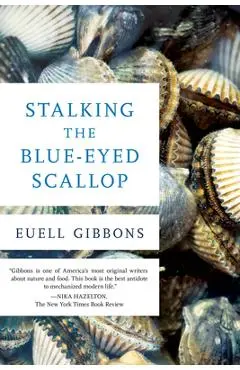 Stalking the Blue-Eyed Scallop, 1st Edition - Euell Gibbons