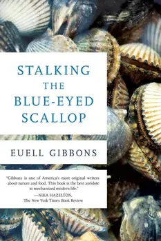 Stalking the Blue-Eyed Scallop, 1st Edition, Paperback/Euell Gibbons