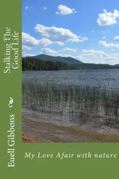 Stalking The Good Life: My Love Afair with nature, Paperback/Euell T. Gibbons