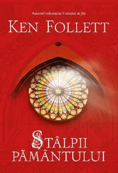 Stalpii pamantului/Ken Follett
