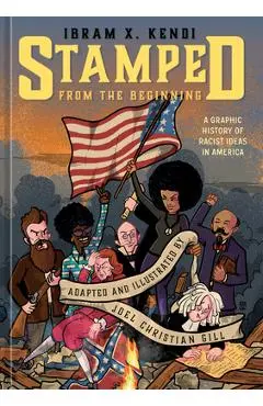 Stamped from the Beginning: A Graphic History of Racist Ideas in America - Ibram X. Kendi