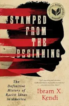 Stamped from the Beginning: The Definitive History of Racist Ideas in America, Hardcover/Ibram X. Kendi