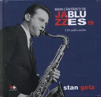 Stan Getz. Seria Mari cantareti de Jazz si Blues. Volumul 19/***