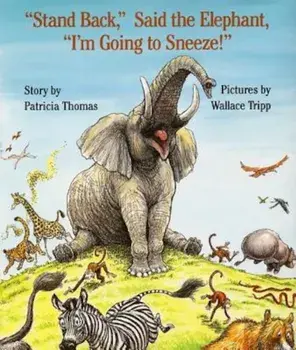 -Stand Back,- Said the Elephant, -I'm Going to Sneeze!-, Hardcover/Patricia Thomas