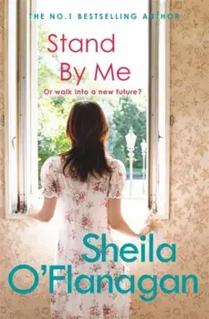 Stand By Me. A compelling tale of a marriage, secrets and surprises, Paperback/Sheila O'Flanagan
