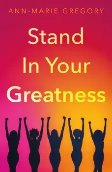 Stand in Your Greatness, Paperback/Ann-Marie Gregory