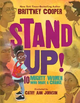 Stand Up!. 10 Mighty Women Who Made a Change, Hardback/Brittney Cooper