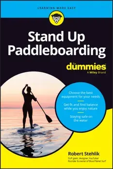 Stand Up Paddleboarding For Dummies, Paperback/Robert Stehlik