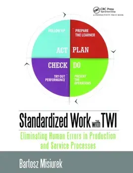 Standardized Work with TWI. Eliminating Human Errors in Production and Service Processes, Paperback/Bartosz Misiurek