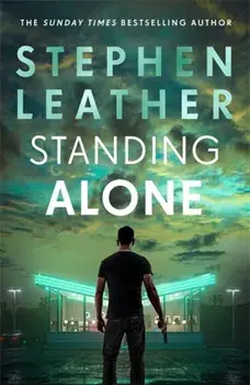 Standing Alone. A Matt Standing thriller from the bestselling author of the Spider Shepherd series, Hardback/Stephen Leather