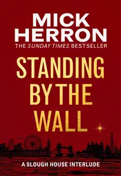 Standing by the Wall. A Slough House Interlude, Paperback/Mick Herron