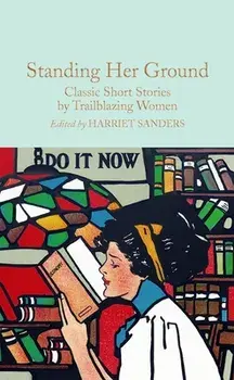 Standing Her Ground. Classic Short Stories by Trailblazing Women, Hardback/***