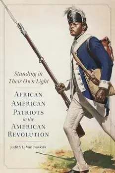 Standing in Their Own Light: African American Patriots in the American Revolution, Paperback/Judith L. Van Buskirk