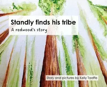 Standly finds his tribe: A redwood's story, Hardcover/Kelly Taaffe
