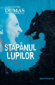 Stapanul lupilor. Editia a II-a/Alexandre Dumas