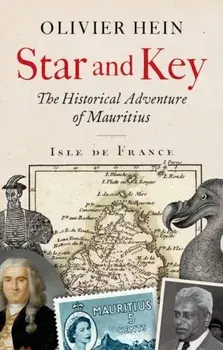 Star and Key. The Historical Adventure of Mauritius, Hardback/Olivier Hein
