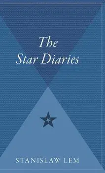 Star Diaries: Further Reminiscences of Ijon Tichy, Hardcover/Stanislaw Lem