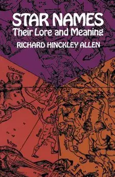 Star Names: Their Lore and Meaning, Paperback/Richard H. Allen